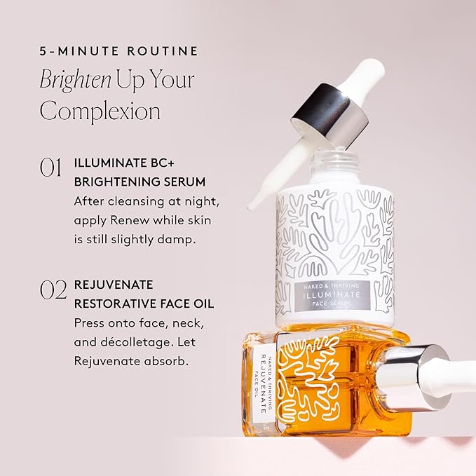 Naked &amp Thriving Super Glow Duo | Illuminate BC+ Serum (30 mL) + Rejuvenate Restorative Face Oil (35 mL) with Argan Oil Sea Buckthorn Oil Bakuchiol and Vitamin C (Set of 2)